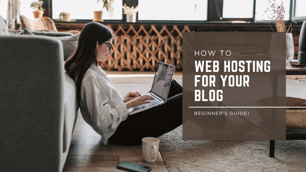 How to Choose the Best Web Hosting for Your Blog (Beginner’s Guide)